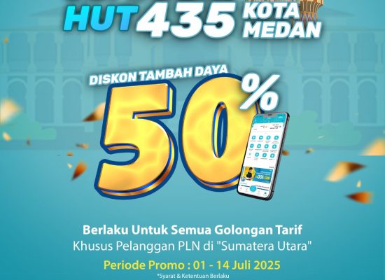 PLN UID Sumatera Utara Hadirkan Promo Tambah Daya 50% Sambut HUT ke-435 Kota Medan