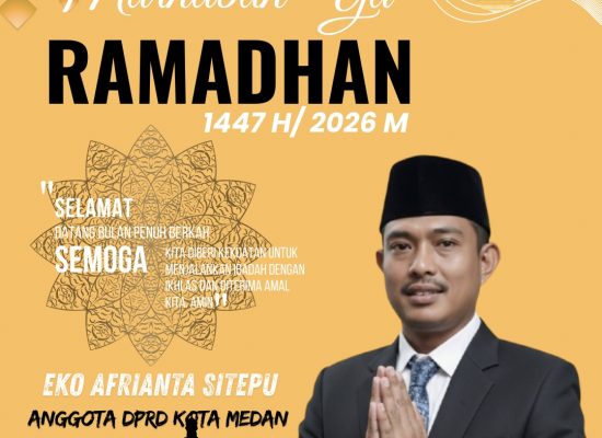 Eko Afrianta Sitepu Sampaikan Ucapan Marhaban Ya Ramadan 1447 H, Ajak Warga Medan Perkuat Iman dan Kepedulian