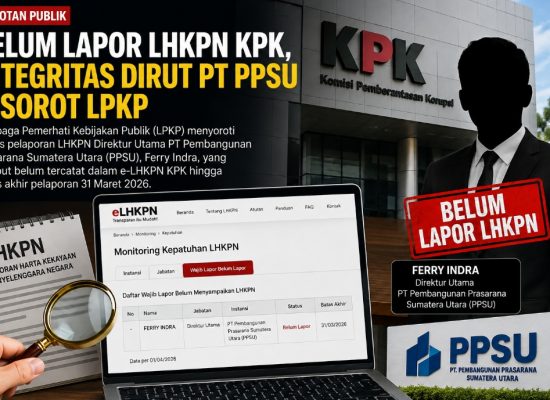Belum Tercatat Lapor LHKPN, LPKP Soroti Transparansi Dirut PT PPSU