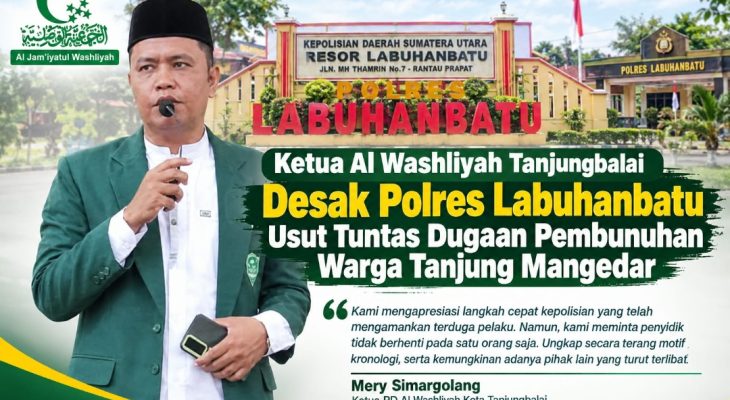 Ketua Al Washliyah Tanjungbalai Desak Polres Labuhanbatu Usut Tuntas Dugaan Pembunuhan Warga Tanjung Mangedar